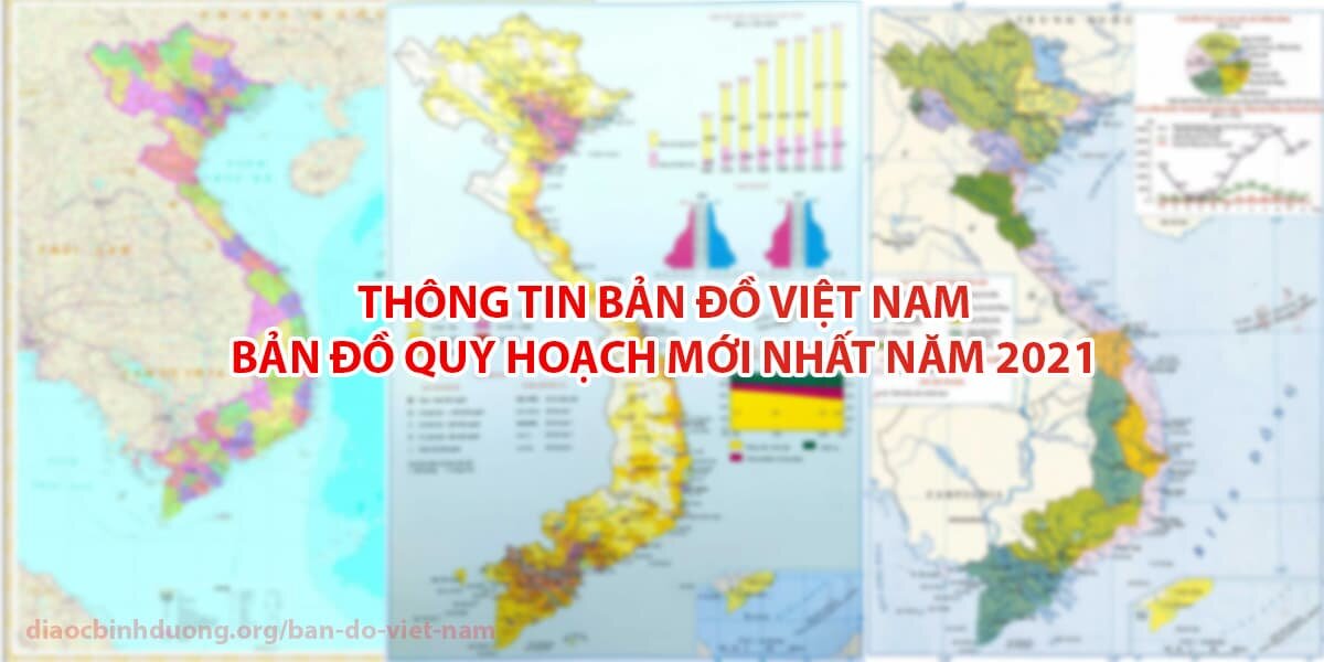 Thông tin bản đồ Việt Nam & bản đồ quy hoạch Việt Nam 2022